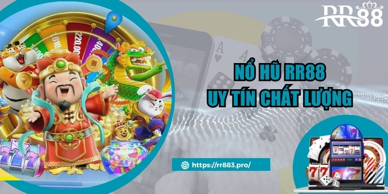 Chuyên mục nổ hũ RR88 hấp dẫn và thịnh hành hàng đầu
