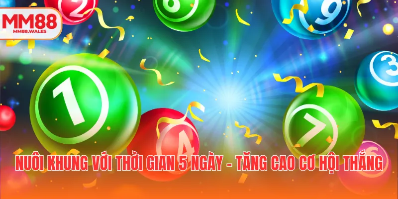 Nuôi khung với thời gian 5 ngày - Tăng cao cơ hội thắng